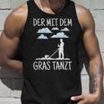 Der Mit Dem Gras The Mit Dem Gras Tanzt Garden Gardener Tank Top Geschenke für Ihn