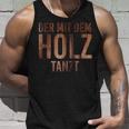 Der Mit Dem Holz Tanzt Tischler Work Tank Top Geschenke für Ihn