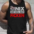 Der Tut Nix Der Will Nur Ficken Sex Perverse Tank Top Geschenke für Ihn