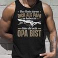 Dich Als Papa Zu Haben Ist Dass Du Sein Opa Bist Opa Spruch Tank Top Geschenke für Ihn