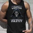 Du Bist Lustig Dich Hol Ich Letzt Sarkasmus Reaper Tank Top Geschenke für Ihn