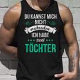 Du Kannst Mich Nicht Erschreckcken Ich Habe Zwei Töchter Idea Y Tank Top Geschenke für Ihn