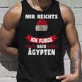 Egypt Flag Mir Reichts Ich Fliege Nach Egypt Tank Top Geschenke für Ihn