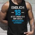 With 'Endlich 18 Jetzt Muss Nur Noch Erwachsen Werden Tank Top Geschenke für Ihn