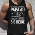 Father's Day Dad Ich Habe Zwei Titel Papa Und Dj Tank Top Geschenke für Ihn