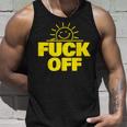 Fuck Off Sunshine Drôle Sarcastique Fuck Off Débardeur e Cadeaux pour lui