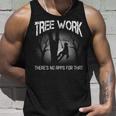 Arborist Tree Logger Lumberjack No Apps For That Tank Top Gifts for Him