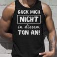 Guck Mich Nicht In Dieser Ton An Sarcasm Ironie Tank Top Geschenke für Ihn