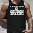 Halts Maul Ich Kaufe Ein A Und Möchte Lösen Ich Tank Top Geschenke für Ihn