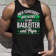 Herren Hausbau Bauleitung Papa Bauleiter Tank Top Geschenke für Ihn