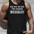 Ich Bin Zu Alt Für Diesen Scheiß Party Tank Top Geschenke für Ihn