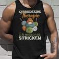 Ich Brauche Keine Therapie Ich Muss Nur Stricken Tank Top Geschenke für Ihn