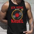 Ich Hänge An Der Nadel Inyl Record Tank Top Geschenke für Ihn