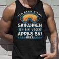 Ich Kann Nicht Skien Ich Bin Weil Apres Ski Hier Tank Top Geschenke für Ihn