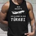 Ich Reichts Ich Flliege In Die Turkey Holiday Travel Tank Top Geschenke für Ihn