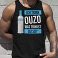 Ich Trink Ouzo Was Trinkst Du So Greece Schnaps Ouzo Tank Top Geschenke für Ihn