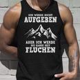 Ich Werde Nicht Abgeben Aber Den Ganzen Weg Sicken Tank Top Geschenke für Ihn