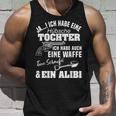 Jas Ich Habe Ein Pretty Tochter Ich Habe Auch Eine Weapon Ja I S Tank Top Geschenke für Ihn