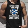 Keine Therapie Ich Muss Nur Nach Scotland Tank Top Geschenke für Ihn