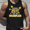 Keine Zeit Bin Am Brawlen Kein Zeit Bin Am Brawlen Tank Top Geschenke für Ihn