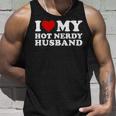 I Love My Hot Nerd Husband I Heart My Hot Nerd Husband Camiseta sin mangas Regalos para él