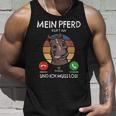 Mein Pferd Ruft An Und Ich Muss Los Reiterin Reiten Pferde German Tank Top Geschenke für Ihn