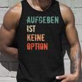 Motivation Saying Inspiration Mut Aufgeben Ist Keine Option S Tank Top Geschenke für Ihn