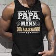 Papa Der Mann Der Alles Kannater Papa Father's Day Tank Top Geschenke für Ihn