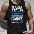 Papa Du Bist Nicht Nur Der Hammer Father's Day Tank Top Geschenke für Ihn