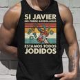 Si Javier No Puede Arreglarlo Estamos Jodidos Javier Camiseta sin mangas Regalos para él