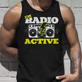 Soy Radio Active Para Un Operador De Radio Radio Divertido Jamón Radio Camiseta sin mangas Regalos para él