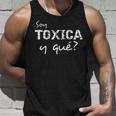 Soy Tóxica Y Qué Lindo Y Sarcástico Para Latinas Feisty Camiseta sin mangas Regalos para él