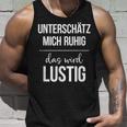 Underestimate Mich Ruhig Das Wird Lustig Tank Top Geschenke für Ihn