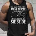 Vatertag Geschenk Dad Ich Habe Zwei Titel Papa Und Bruder Tank Top Geschenke für Ihn