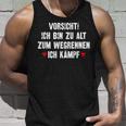 Vorsicht Ich Bin Zu Alt Zum Wegrennen Ich Kämpf Tank Top Geschenke für Ihn