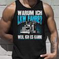 Warum Ich Lkw Fahre Slogan Motor Driver Truck Driver Tank Top Geschenke für Ihn