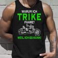 Warum Ich Trike Fahre Weil Ich Es Kann Tricycle Tank Top Geschenke für Ihn