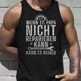 Wenn Es Papa Nicht Reparieren Kann Es Keinenater S Tank Top Geschenke für Ihn