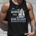 Wenn Ich Saufe Solltest Du Es Auch Skipper Sailing Tank Top Geschenke für Ihn