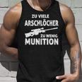 Zuiele Arschlöcher Zu Wenig Munition Tank Top Geschenke für Ihn