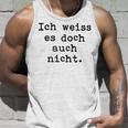 Ich Weiß Es Doch Auch Nicht Fun Ich Weiß Es Doch Gray Tank Top Geschenke für Ihn