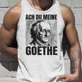 Johann Wolfangon Goethe Saying Ach Du Meine Goethe Tank Top Geschenke für Ihn