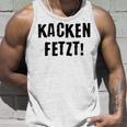 Kacken Kacken Fetzt Tank Top Geschenke für Ihn