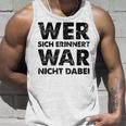 Wer Sich Erinnerert War Nicht Dabei Tank Top Geschenke für Ihn