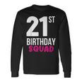 21St Birthday Squad Party Long Sleeve T-Shirt Gifts ideas