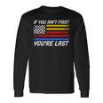 If You Ain't First You're Last Us Flag Car Racing Long Sleeve T-Shirt Gifts ideas