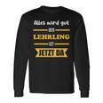 Alles Wird Gut Der Lehrling Ist Jetzt Da Langarmshirts Geschenkideen