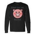 Animal Lover Distressed Text Don't Eat Me Pig Long Sleeve T-Shirt Gifts ideas