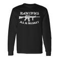 Ar15 Identifies As A Musket Pro Gun Anti Liberal 2A Long Sleeve T-Shirt Gifts ideas