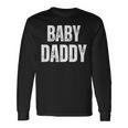 Baby Daddy New Dad New Father Long Sleeve T-Shirt Gifts ideas